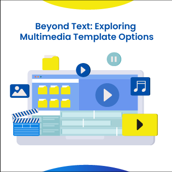 Beyond Text: Exploring Multimedia Template Options