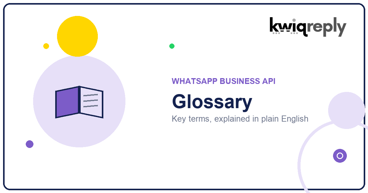 WhatsApp Business API Glossary: Key Terms Explained